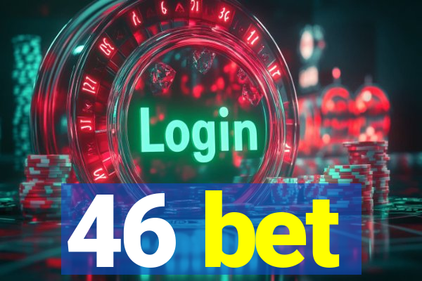 46 bet